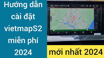 Hướng dẫn tải vietmapS2 mới nhất 2024 miễn phí