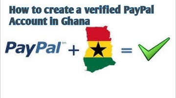 How to create a verified PayPal Account in Ghana in 8minutes.
