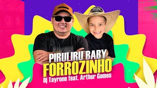 Piruliru Baby Forrozinho Dj Tayrone Feat Arthur Gomes