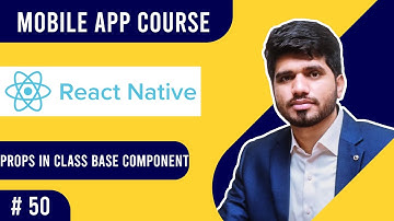 #50-Props in class base components | mobile app course (2021) | Naveed Sarwar
