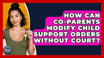 How Can Co-parents Modify Child Support Orders Without Court? - Second Chance Journey