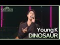 ‘DINOSAUR라는 단어를 넣은 용기 대단..’ Young K가 부르는 ‘DINOSAUR’🦖 [더 시즌즈-악뮤의 오날오밤] | KBS 230908 방송