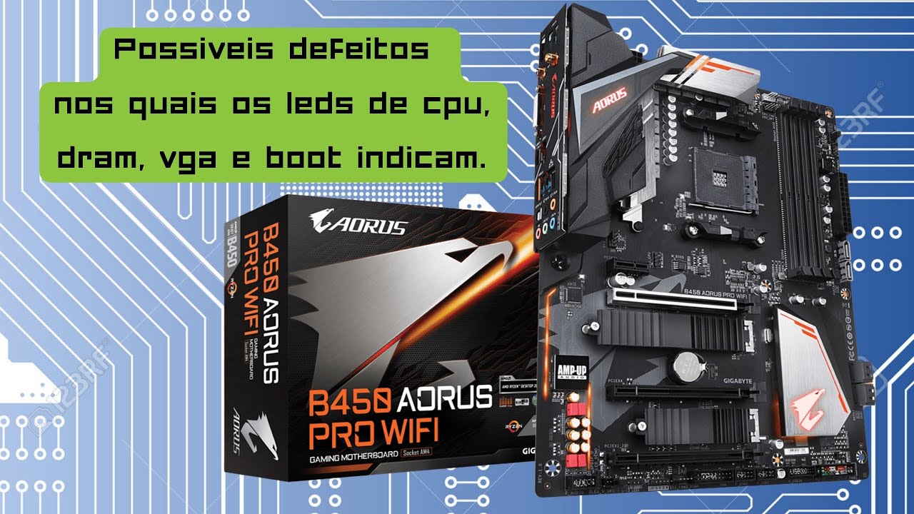 Problemas da Gigabyte Aorus B450 Pro Wifi que os leds vermelhos de CPU Dram Vga e boot indicam