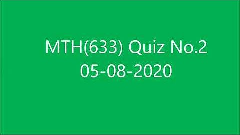 MTH633 Quiz No.2 05-08-2020     (Group theory)