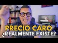 ¿Existe realmente el precio caro?