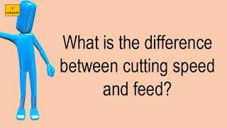 What Is The Difference Between Cutting Speed And Feed