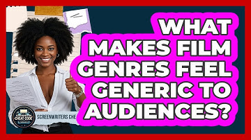 What Makes Film Genres Feel Generic To Audiences? - Screenwriter