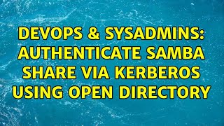 DevOps & SysAdmins: Authenticate Samba share via Kerberos using Open Directory Profile