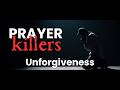 Prayer Killers Pt.3 - Unforgiveness | April 22