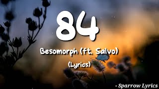 Besomorph - 84 [ ft. Salvo ] (Lyrics) 🎵