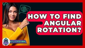 How To Find Angular Rotation? - Next LVL Programming