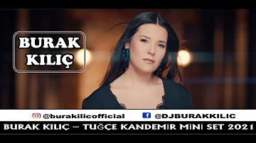 BURAK KILIÇ - TUĞÇE KANDEMİR MİNİ SET 2021