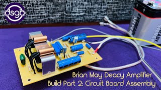 Brian May Deacy Amplifier Build Part 2 - Circuit Board Assembly and Discussion