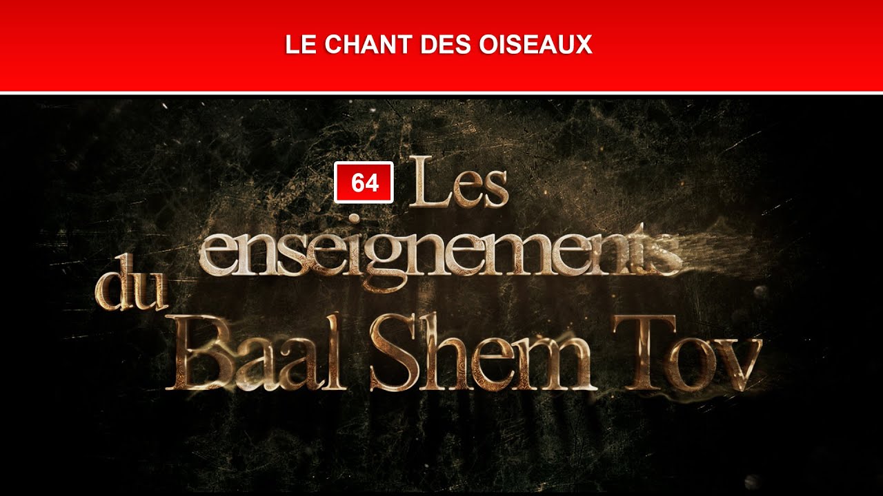 Les enseignements du Baal Shem Tov 64 - LE CHANT DES OISEAUX