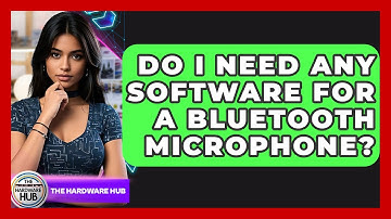 Do I Need Any Software For A Bluetooth Microphone? - The Hardware Hub