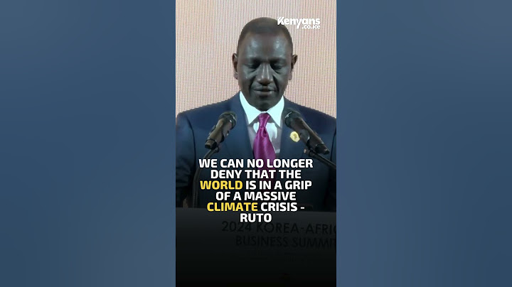 We can no longer deny that the world is in the grip of a massive climate crisis - President Ruto