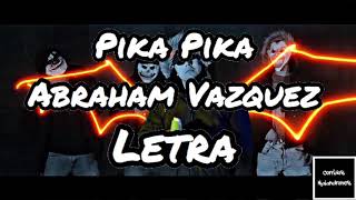 Video thumbnail of "🔴Pika Pika - Abraham Vazquez🔴 🔥LETRA / LYRICS🔥"