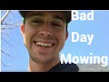 There are bad days in a landscaping business