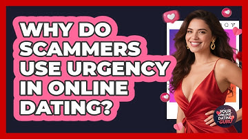 Why Do Scammers Use Urgency In Online Dating? - Your Online Dating Guru