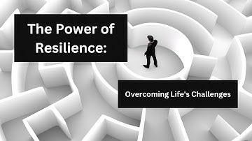 The Power of Resilience: Overcoming Life