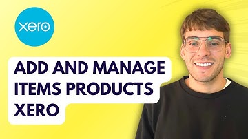How to Add and Manage Items Products in Xero [2025 Guide]