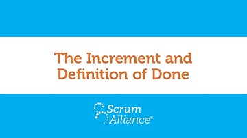 14 - The Increment and Definition of Done - Scrum Foundations eLearning Series
