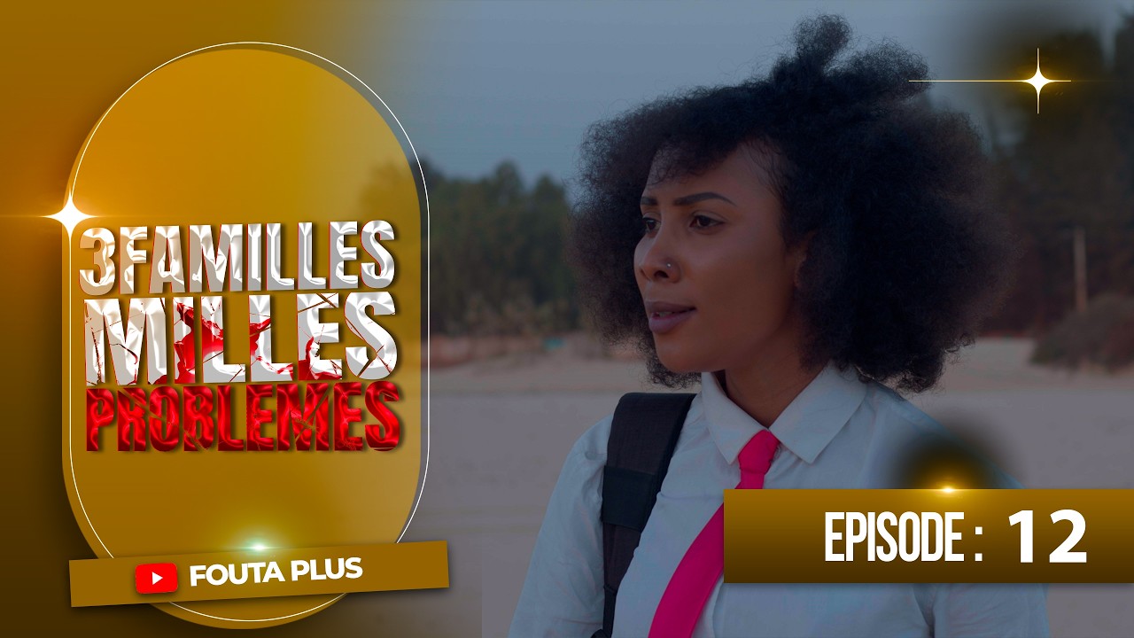 SERIE - TROIS FAMILLES MILLE PROBLEMES  - EPISODE 12