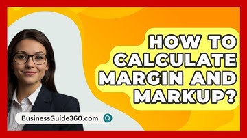 How To Calculate Margin And Markup? - BusinessGuide360.com