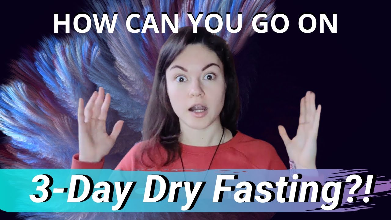 How Can You Do 3 Day Dry Fasting? | Spiritually Selfish