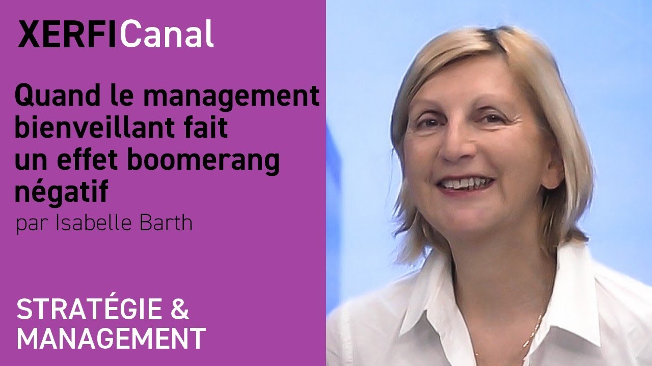 Quand le management bienveillant fait un effet boomerang négatif [Isabelle Barth]