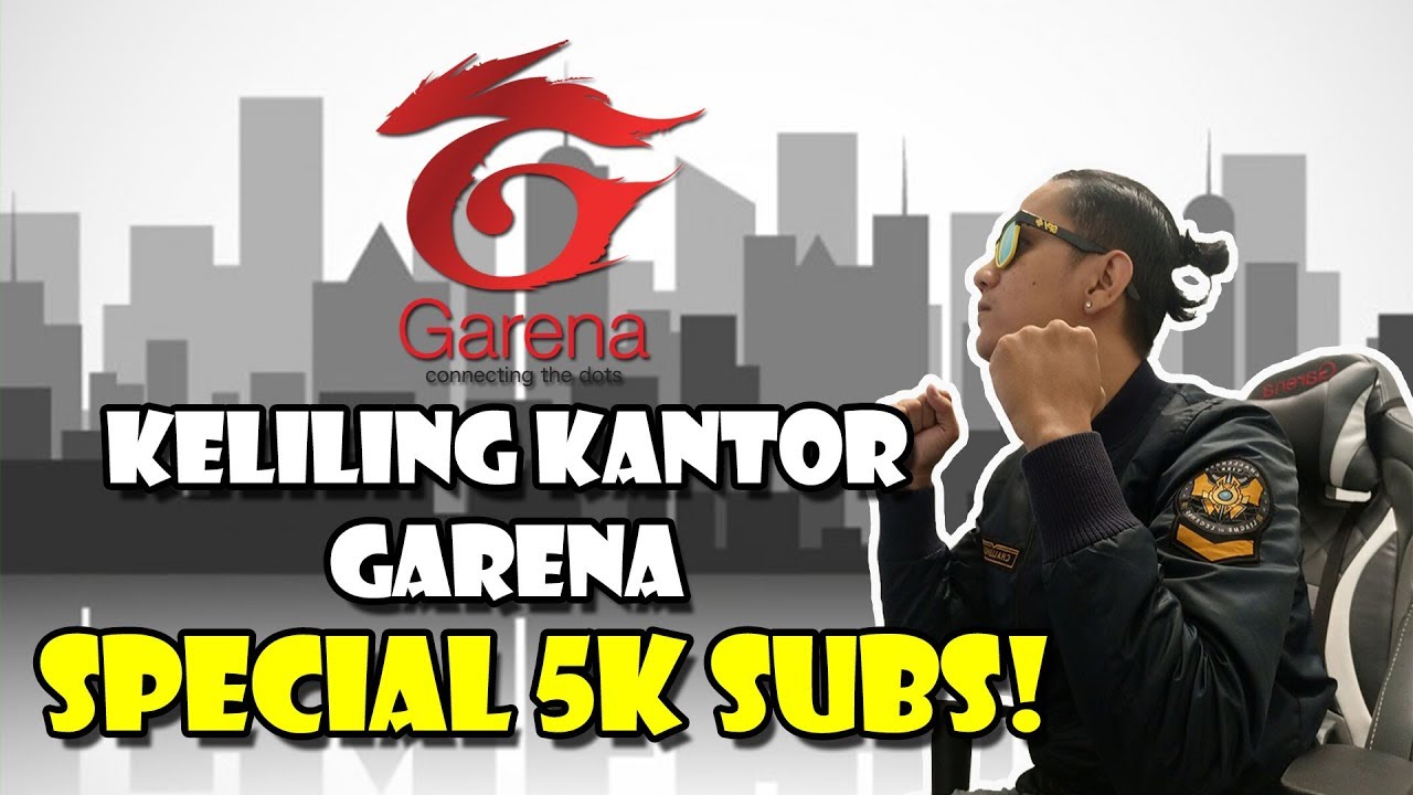 KELILING KANTOR GARENA SPECIAL 5K SUBS YouTube