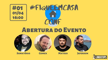 Abertura | #FiqueEmCasaConf