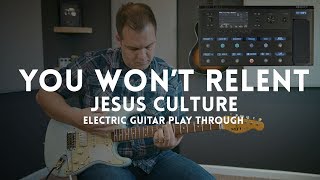 Video thumbnail of "You Won't Relent (Jesus Culture) - Electric guitar playthrough with Line 6 Helix Patch"