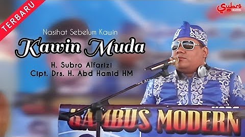 Kawin Muda (Nasihat Sebelum Kawin)  ||  H. Subro Alfarizi  ||  Cipt. Drs. H. Abd Hamid HM