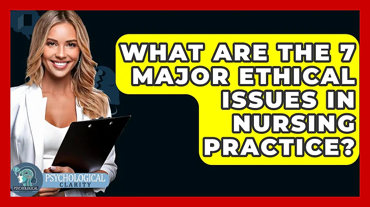 What Are The 7 Major Ethical Issues In Nursing Practice? - Philosophy Beyond