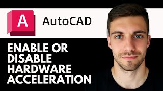 Autocad Enable Or Disable Hardware Acceleration 2026 Complete Guide