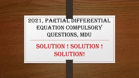 MDU MSc maths second sem partial differerential equation, 2021 compulsory question solution