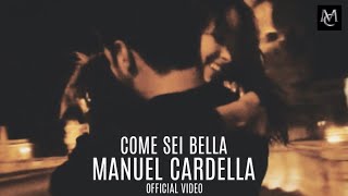 Video thumbnail of "MANUEL CARDELLA - COME SEI BELLA (OFFICIAL VIDEO + TESTO) PreCount FB. 55.989 Views."