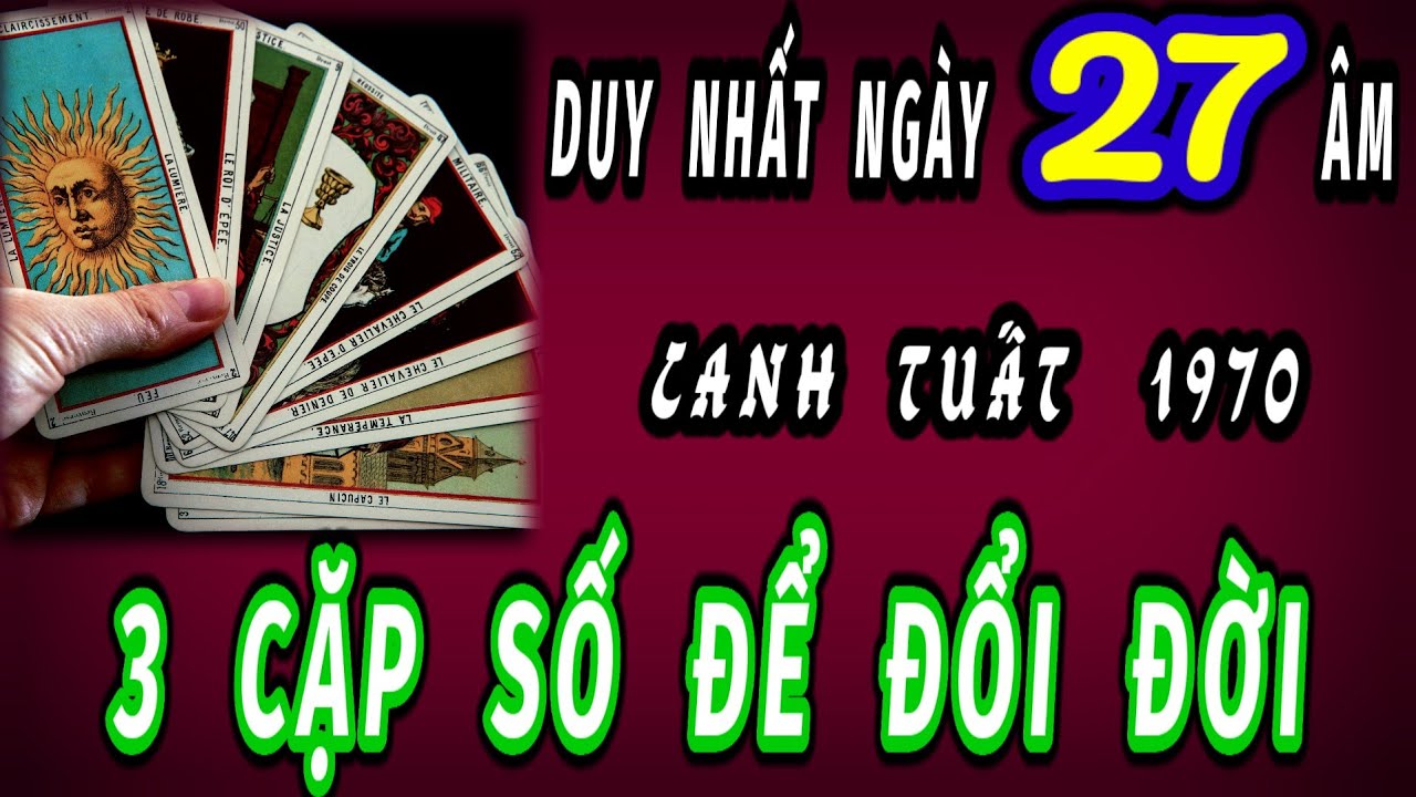 Duy nhất ngày 27 tháng 11 âm lịch ba cặp số vàng để đổi đời linh ứng cho tuổi canh Tuất 1970 Ăn Lộc.