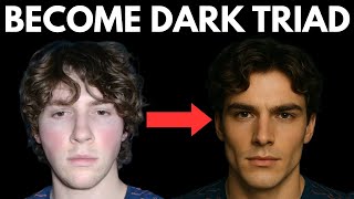 Why You Need to Become Dark Triad