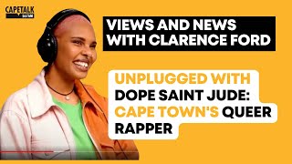 Unplugged with Dope Saint Jude, Cape Town's queer rapper | Views and News with Clarence Ford