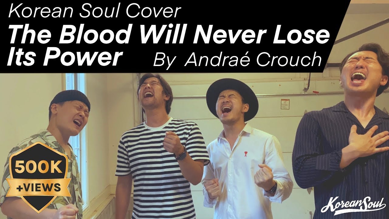 Korean Soul Covers “The Blood Will Never lose Its Power” by Andrae Crouch