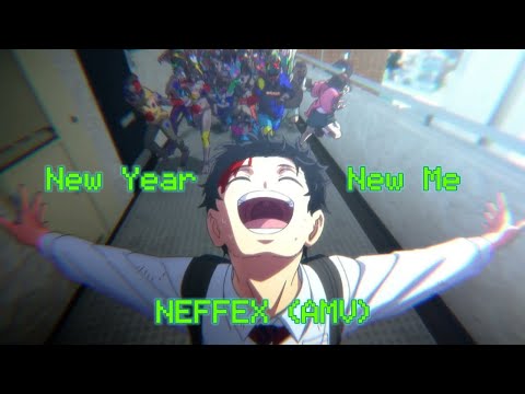 NEFFEX - New Year, New Me (AMV)