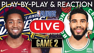 Boston Celtics vs Cleveland Cavaliers Game 2 LIVE Play-By-Play & Reaction