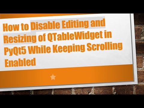 How to Disable Editing and Resizing of QTableWidget in PyQt5 While Keeping Scrolling Enabled