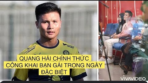 NÓNG: QUANG HẢI CHÍNH THỨC CÔNG KHAI BẠN GÁI CHU THANH HUYỀN TRONG NGÀY TRỌNG ĐẠI