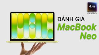 Đánh giá MacBook Neo: Chiếc MacBook RẺ NHẤT tới từ nhà Apple có gì hot?