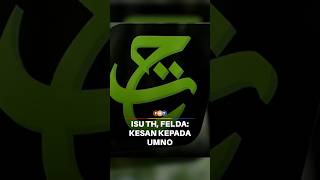 Isu TH, Felda akan jejas kredibiliti Umno,
