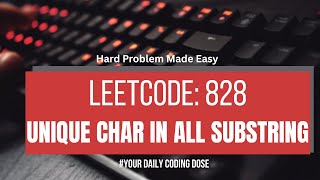 Famous Leetcode 828: Count Unique Characters in all the substrings of a Given String | Easy Explanation Net Worth