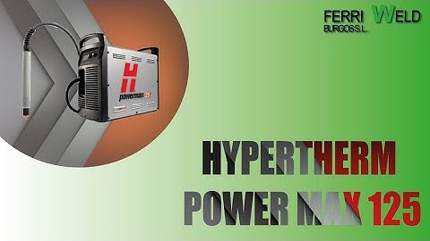 Hypertherm Power Max 125 - Ferri Weld Burgos